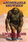 Abominable Snowmen Legend Come to Life The Story Of SubHumans On Five Continents From The Early Ice Age Until Today