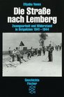 Die Strae nach Lemberg Zwangsarbeit und Widerstand in Ostgalizien 19411945