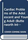 Cardiac Problems of the Adolescent and Young Adult