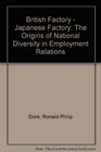 British Factory Japanese Factory The Origins of National Diversity in Industrial Relations