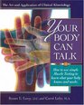 Your Body Can Talk: How to Use Simple Muscle Testing to Learn What Your Body Knows and Needs : The Art and Application of Clinical Kinesiology