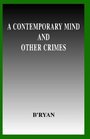 A Contemporary Mind and Other Crimes