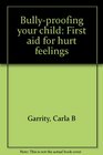 Bullyproofing your child First aid for hurt feelings