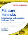 Malware Forensics Investigating and Analyzing Malicious Code