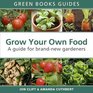 Grow Your Food A Guide for Brandnew Gardeners