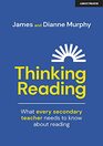 Thinking Reading What every secondary teacher needs to know about reading