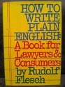 How to Write Plain English A Book for Lawyers and Consumers  With 60 BeforeAndAfter Translations from Legalese