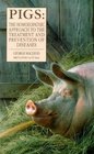 Pigs The Homeopathic Approach to the Treatment and Prevention of Diseases