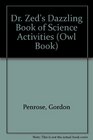 Dr Zed's Dazzling Book of Science Activities