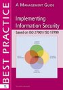 Implementing Information Security Based on ISO 27001 and ISO 17799 A Management Guide