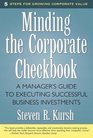 Minding the Corporate Checkbook A Manager's Guide to Executing Successful Business Investments