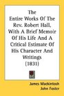 The Entire Works Of The Rev Robert Hall With A Brief Memoir Of His Life And A Critical Estimate Of His Character And Writings