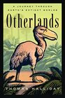 Otherlands A Journey Through Earth's Extinct Worlds