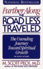 Further Along the Road Less Traveled The Unending Journey Toward Spiritual Growth