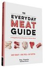 The Everyday Meat Guide: A Neighborhood Butcher?s Advice Book