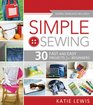 Simple Sewing 30 Fast and Easy Projects for Beginners