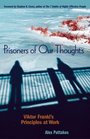 Prisoners of Our Thoughts  Viktor Frankl's Principles at Work