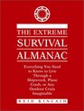 Extreme Survival Almanac Everything You Need to Know to Live Through a Shipwreck Plane Crash or Any Outdoor Crisis Imaginable