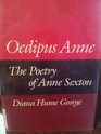OEDIPUS ANNE The Poetry of Anne Sexton