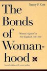 The Bonds of Womanhood : "Woman's Sphere" in New England, 1780-1835: Second Edition, with a new Preface