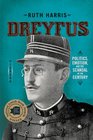 Dreyfus Politics Emotion and the Scandal of the Century