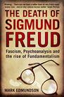 The Death of Sigmund Freud Fascism Psychoanalysis and the Rise of Fundamentalism