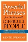 Powerful Phrases for Dealing with Difficult People Over 325 ReadytoUse Words and Phrases for Working with Challenging Personalities