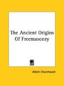 The Ancient Origins of Freemasonry