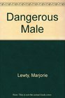 Dangerous Male