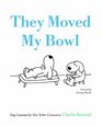 They Moved My Bowl: Dog Cartoons by New Yorker Cartoonist Charles Barsotti