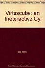 Virtuscube an Ineteractive Cy