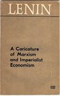 A CARICATURE OF MARXISM  IMPERIALIST ECONOMISM