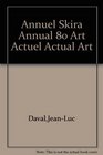Annuel Skira Annual 80 Art Actuel Actual Art