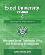 Excel University Volume 4  Featuring Excel 2016 for Windows Microsoft Excel Training for CPAs and Accounting Professionals