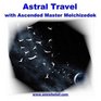 Astral Travel with Ascended Master Melchizedek