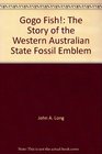 Gogo Fish The Story of the Western Australian State Fossil Emblem