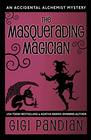 The Masquerading Magician An Accidental Alchemist Mystery