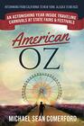 American OZ An Astonishing Year Inside Traveling Carnivals at State Fairs  Festivals Hitchhiking From California to New York Alaska to Mexico