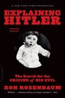 Explaining Hitler The Search for the Origins of His Evil updated edition