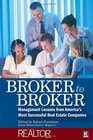 Broker to Broker Management Lessons From America's Most Successful Real Estate Companies