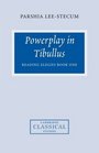 Powerplay in Tibullus Reading Elegies Book One