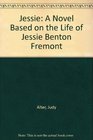 JESSIE  A Novel of Jessie Benton Fremont