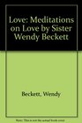 Love Meditations on Love by Sister Wendy Beckett