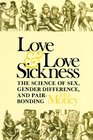 Love and Love Sickness The Science of Sex Gender Difference and Pairbonding