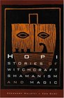 Hopi Stories of Witchcraft Shamanism and Magic