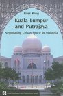 Kuala Lumpur and Putrajaya Negotiating Urban Space in Malaysia