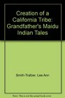 Creation of a California Tribe Grandfather's Maidu Indian Tales