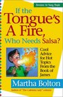 If the Tongue's a Fire, Who Needs Salsa?: Cool Advice for Hot Topics from the Book of James