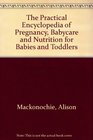The Practical Encyclopedia of Pregnancy Babycare and Nutrition for Babies and Toddlers