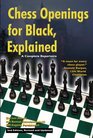 Chess Openings for Black, Explained: A Complete Repertoire (Revised and Updated)